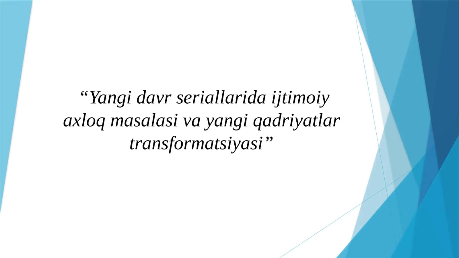 Yangi davr seriallarida ijtimoiy axloq masalasi va yangi qadriyatlar transformatsiyasi