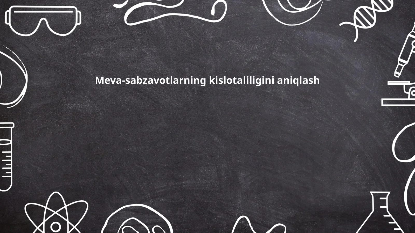 Meva-sabzavotlarning kislotaliligini aniqlash