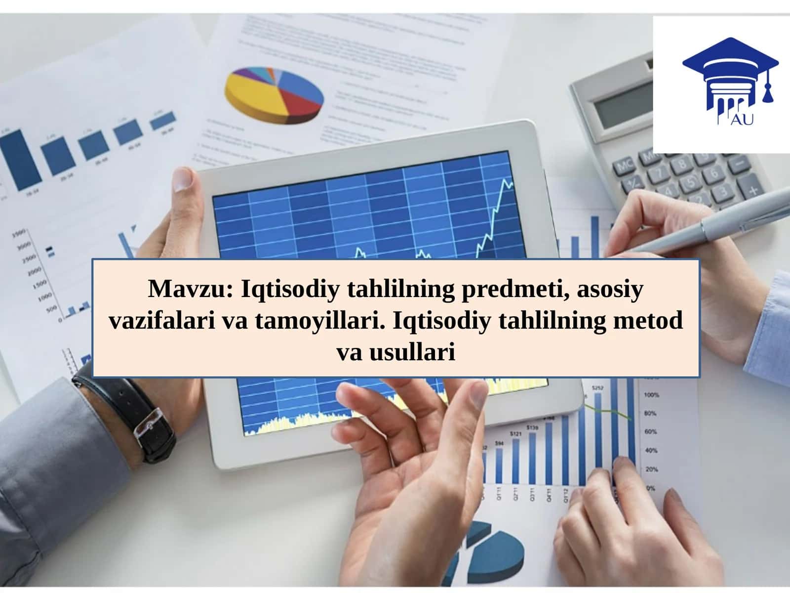 Iqtisodiy tahlilning predmeti, asosiy vazifalari vatamoyillari.Iqtisodiytahlilningmetodvausullari