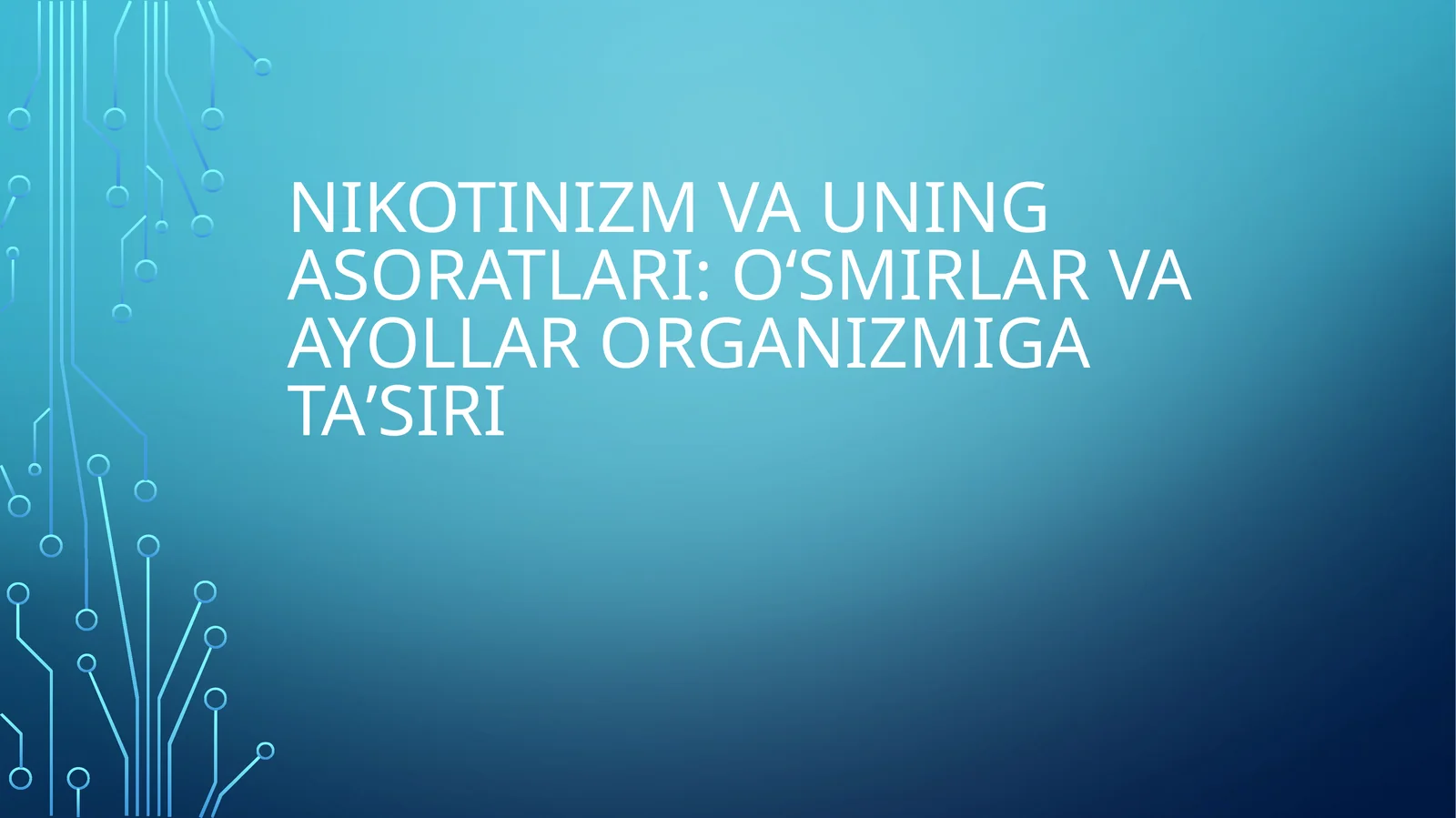 Nikotinizm va uning asoratlari: Oʻsmirlar va ayollar organizmiga ta’siri