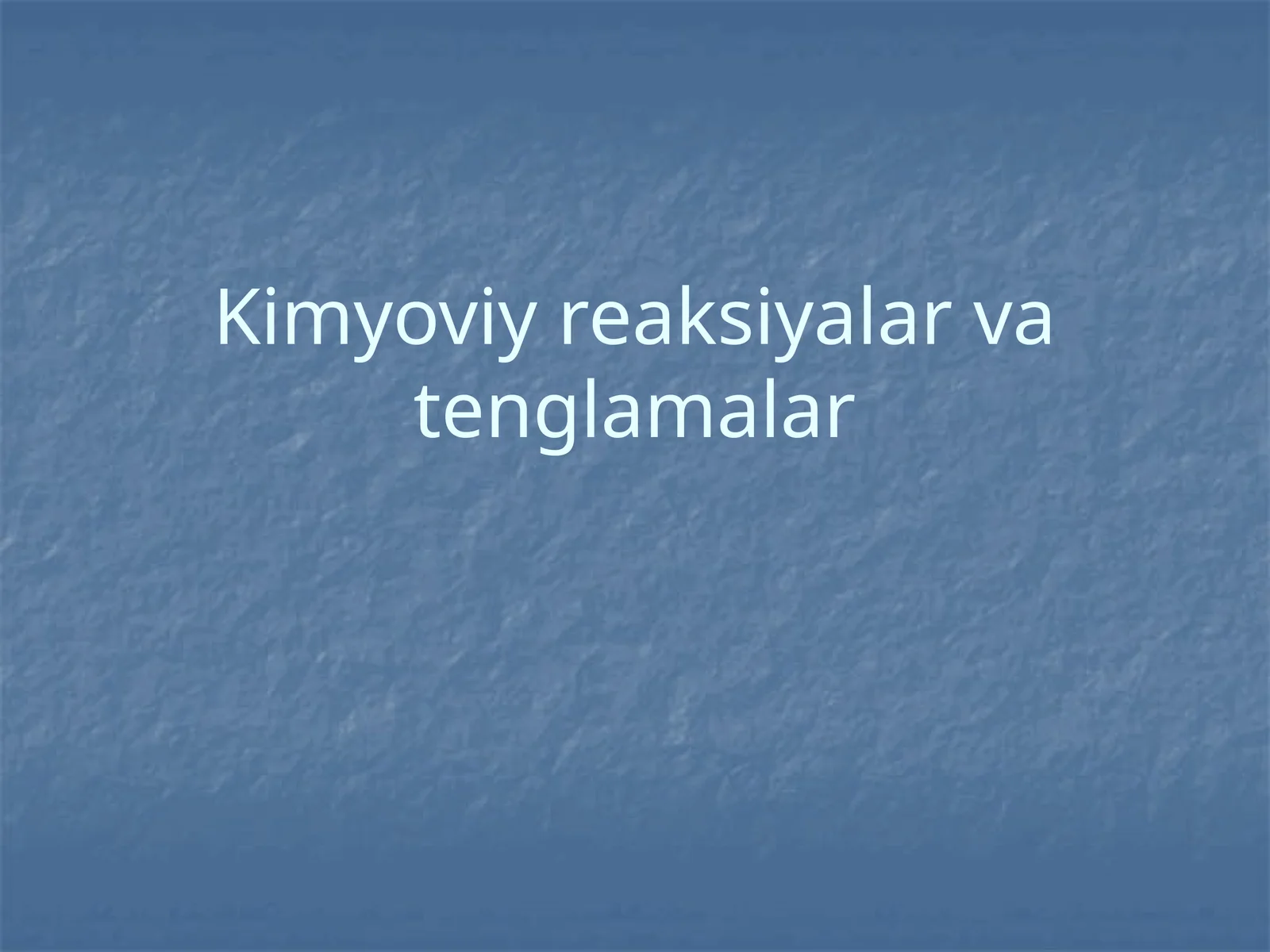 Kimyoviy reaksiyalar va tenglamalar