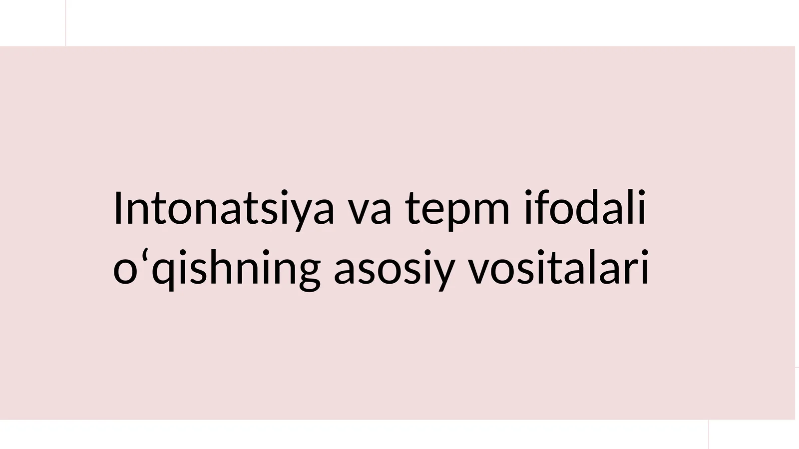 Intonatsiya va tepm ifodali oʻqishning asosiy vositalari