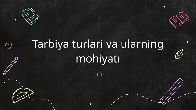 Tarbiya turlari va ularning mohiyati