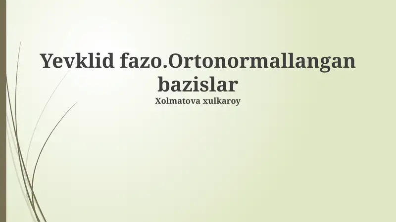 Yevklid fazo.Ortonormallangan bazislar