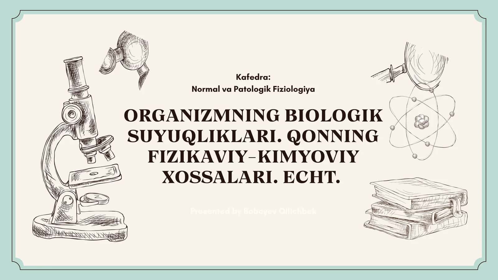 ORGANIZMNING BIOLOGIK SUYUQLIKLARI. QONNING FIZIKAVIY-KIMYOVIY XOSSALARI. ECHT.