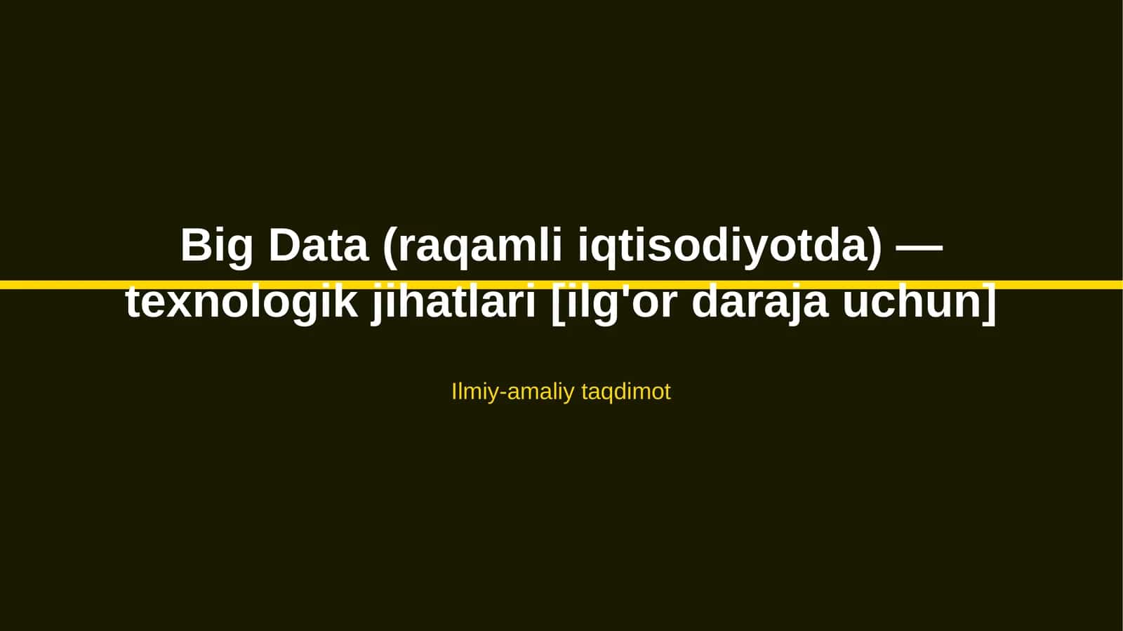 Big Data (raqamli iqtisodiyotda) — texnologik jihatlari [ilg'or daraja uchun]