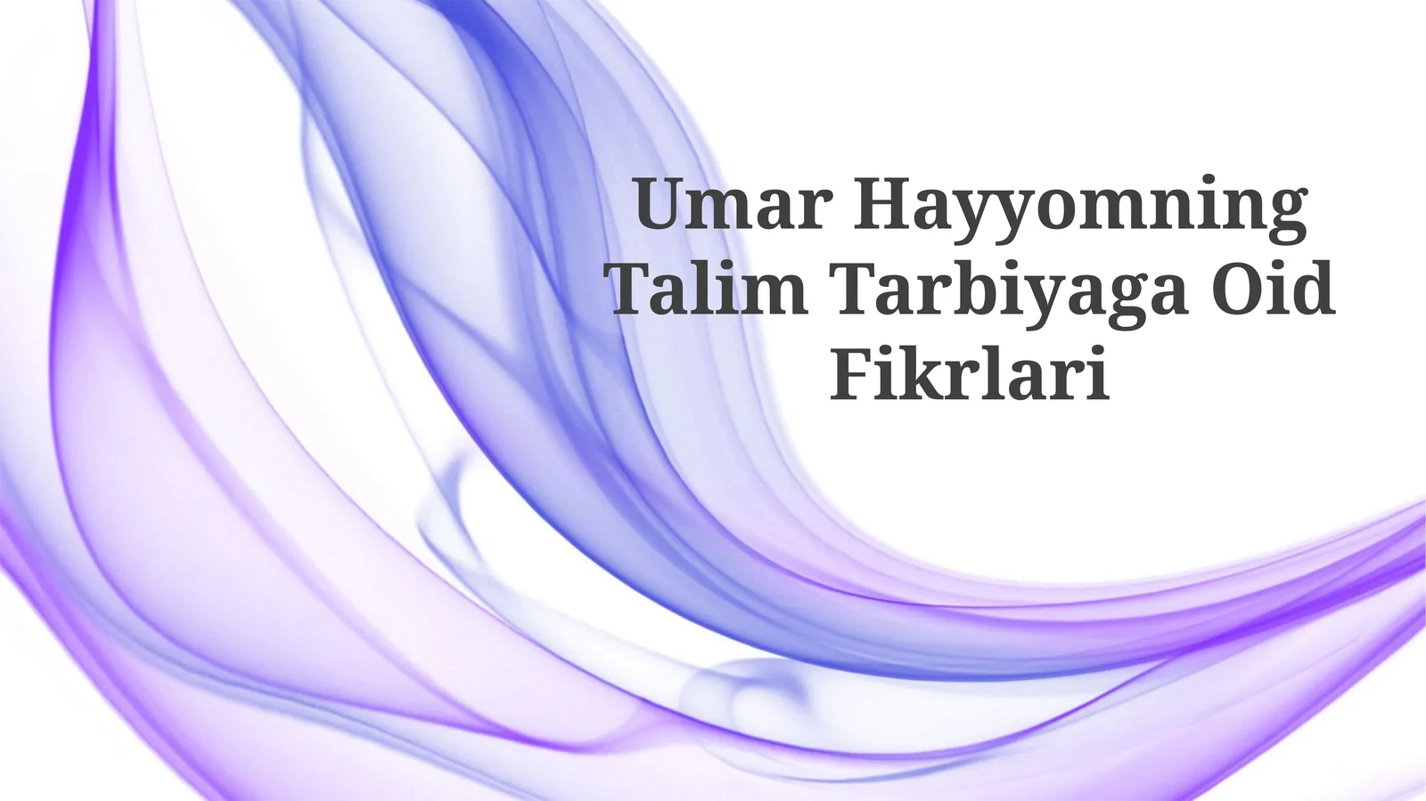 Umar Hayyomning Talim TarbiyagaOidFikrlari