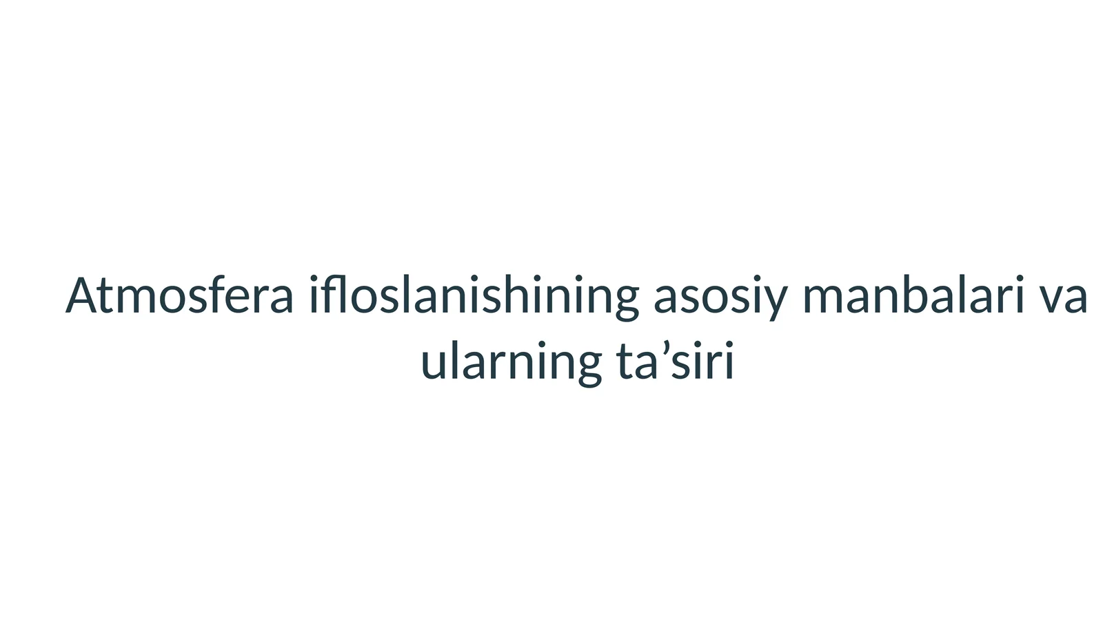 Atmosfera ifloslanishining asosiy manbalari va ularning ta’siri