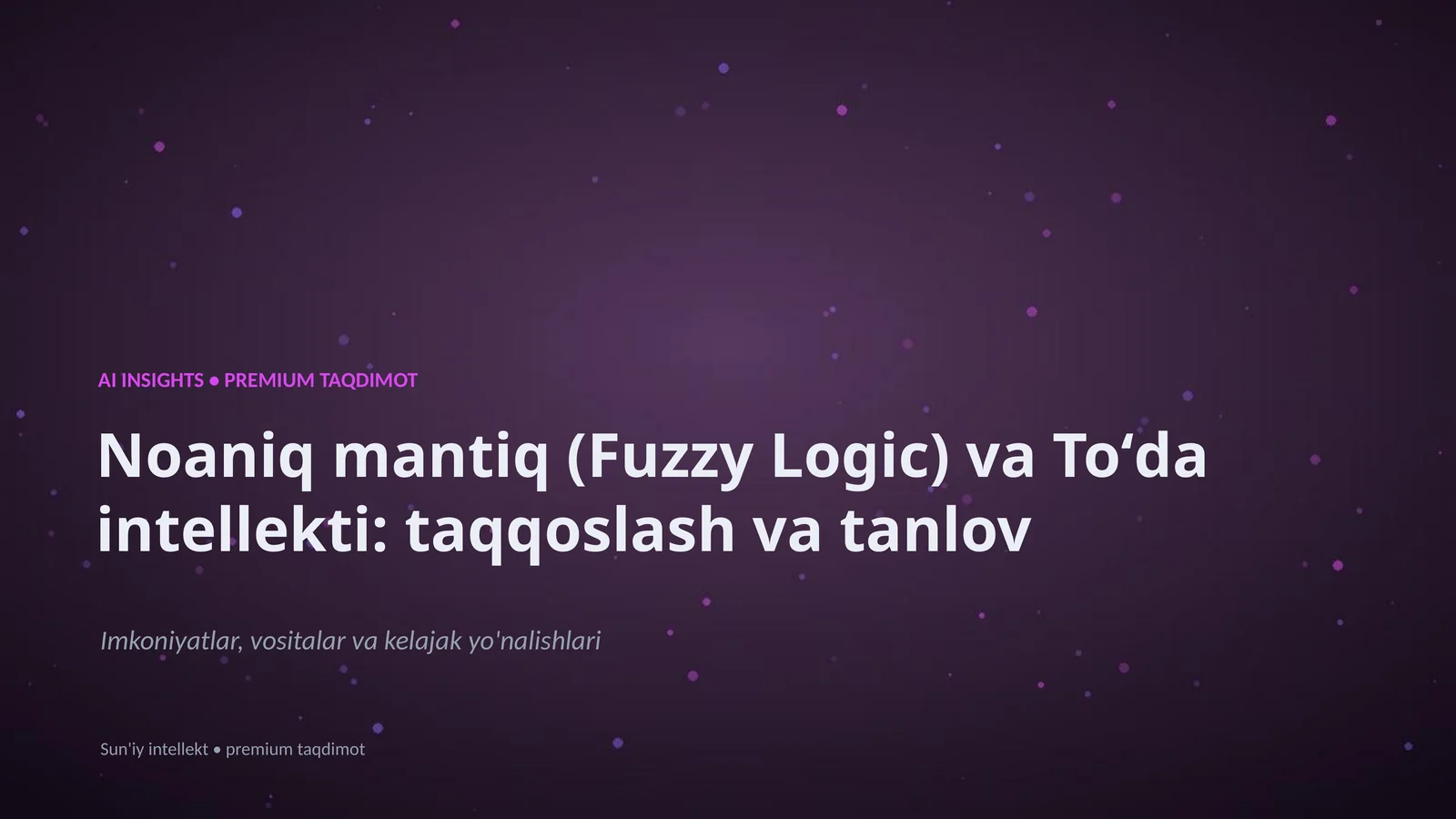 Noaniq mantiq (Fuzzy Logic) va Toʻda intellekti: taqqoslash va tanlov