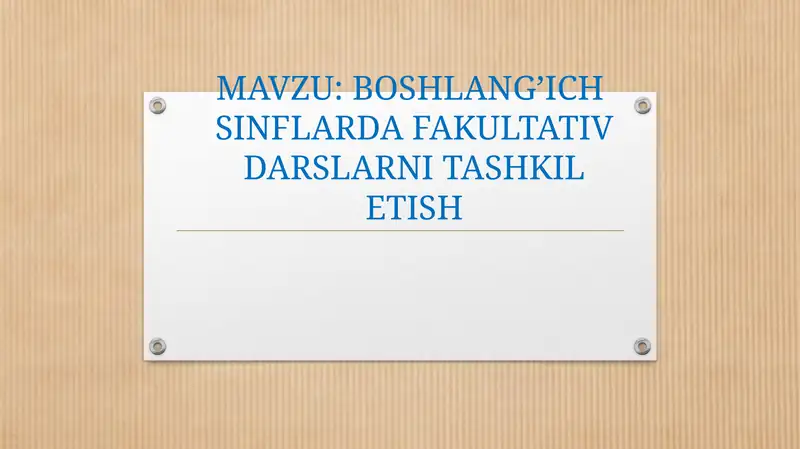 BOSHLANG’ICH SINFLARDA FAKULTATIV DARSLARNI TASHKIL ETISH