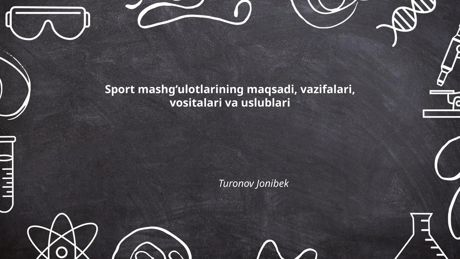 Sport mashg‘ulotlarining maqsadi, vazifalari, vositalari va uslublari