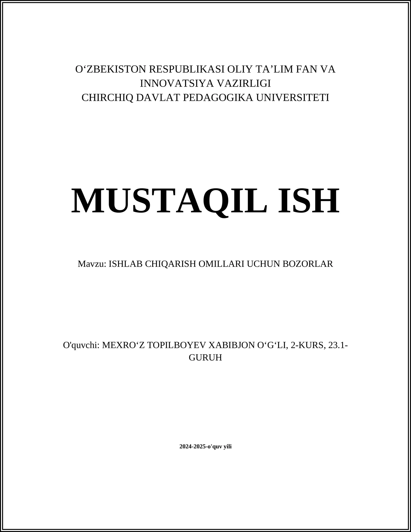 MUSTAQIL ISH Mavzu: ISHLAB CHIQARISH OMILLARI UCHUN BOZORLAR