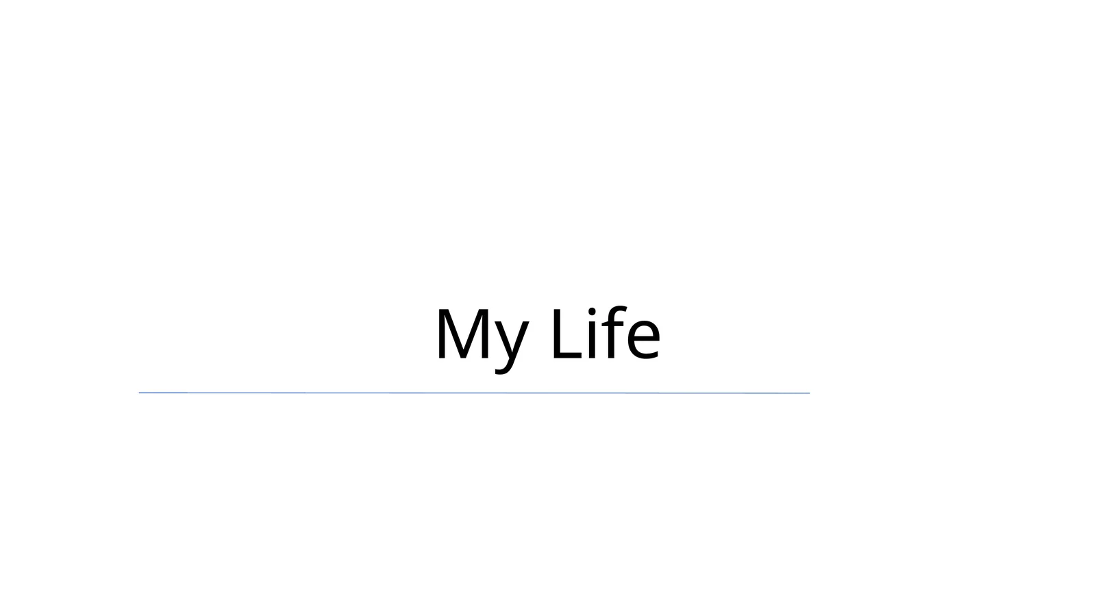 My Life