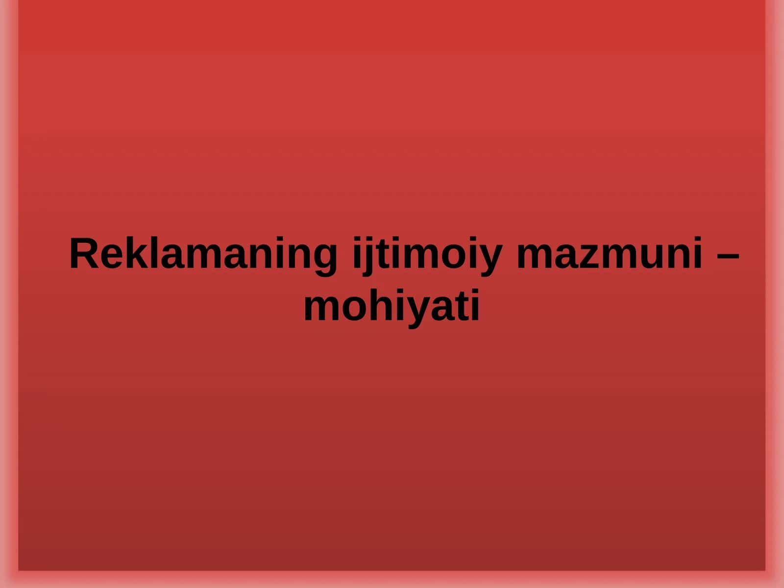 Reklamaning ijtimoiy mazmuni – mohiyati