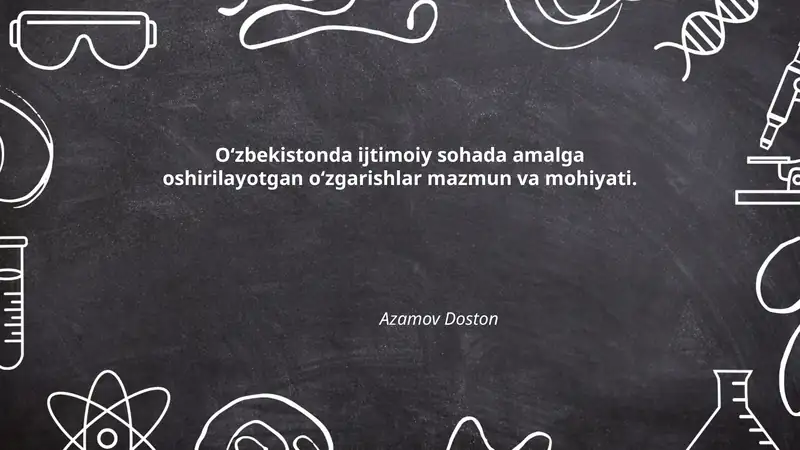 O‘zbekistonda ijtimoiy sohada amalga oshirilayotgan o‘zgarishlar mazmun va mohiyati - Azamov Doston