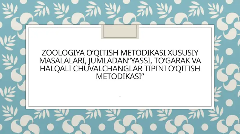 Yassi, to'garak va halqali chuvalchanglar tipini o'qitish metodikasi