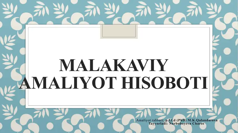 Taqdimot. Malakaviy amaliyot hisoboti