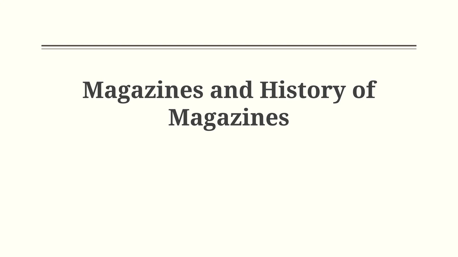 Genesis, Growth, and Genres: A Historical Overview of Magazines