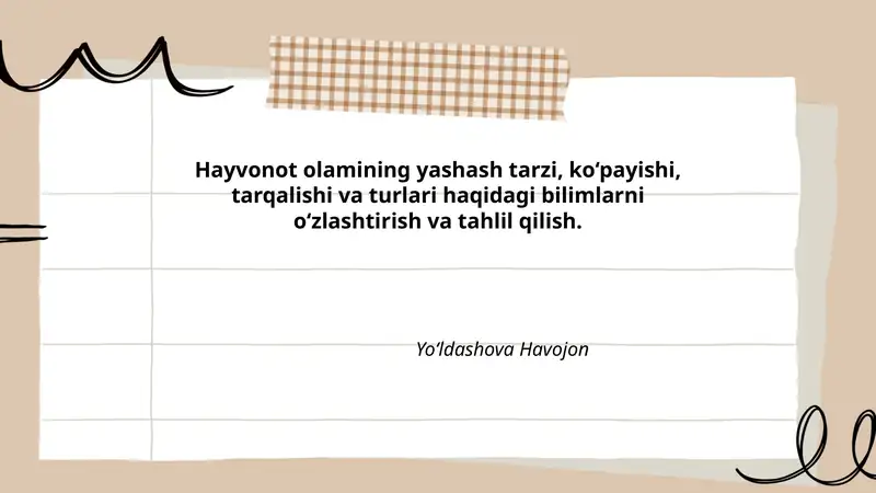 Hayvonot olamining yashash tarzi, ko‘payishi, tarqalishi va turlari haqidagi bilimlarni o‘zlashtirish va tahlil qilish