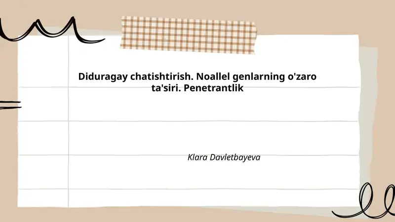 Diduragay chatishtirish. Noallel genlarning o'zaro ta'siri. Penetrantlik