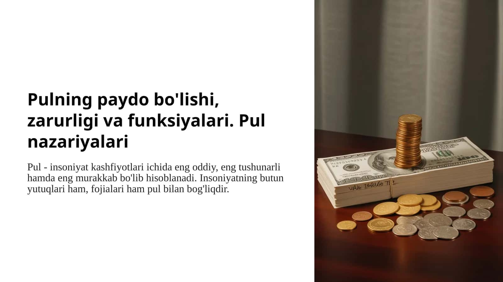 Pulning paydo bo'lishi, zarurligi va funksiyalari. Pul nazariyalari