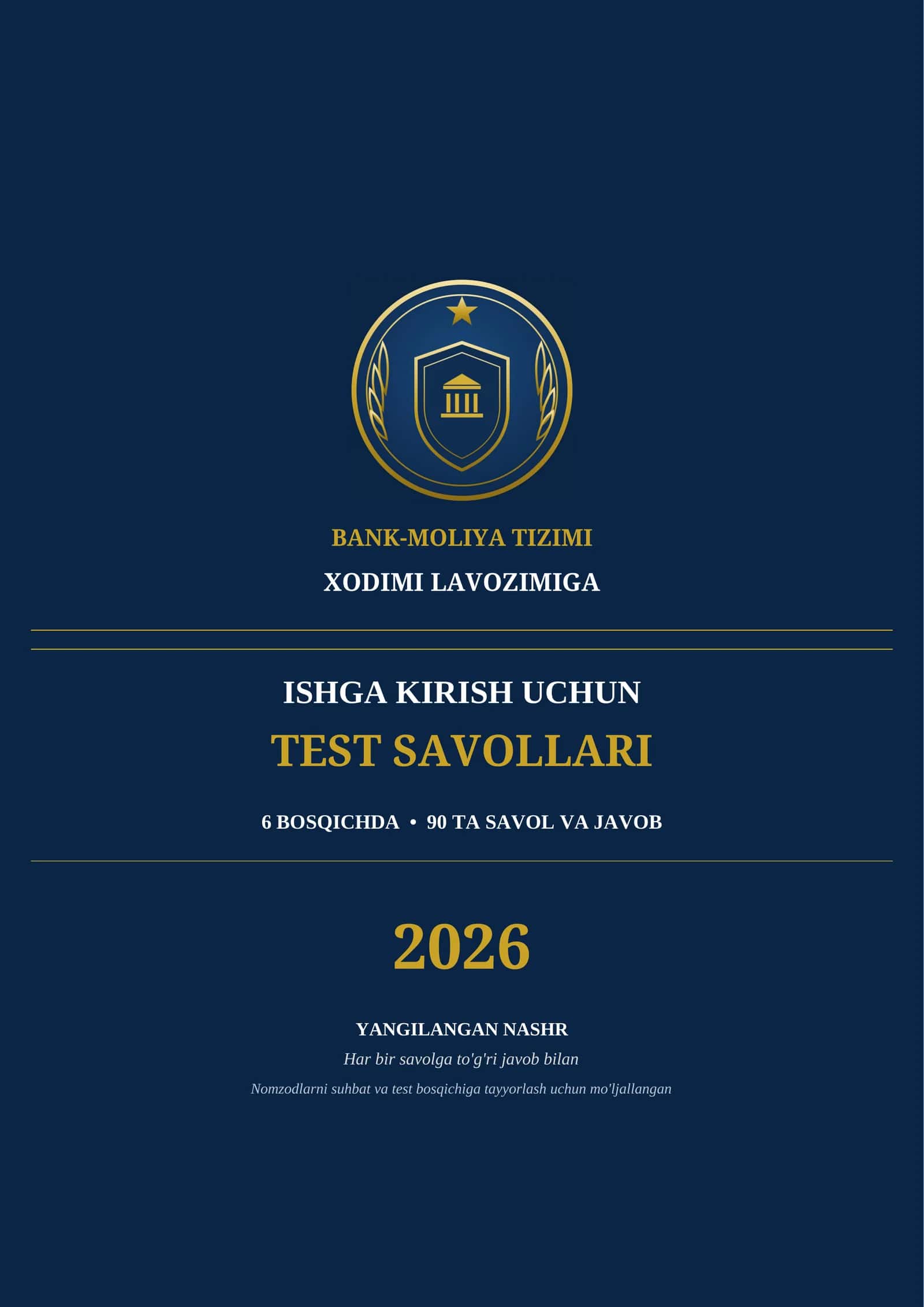 BANK HODI BOʻLIB ISHGA KIRISH UCHUN
TEST SAVOLLARI
6 BOSQICHDA  •  90 TA SAVOL VA JAVOB