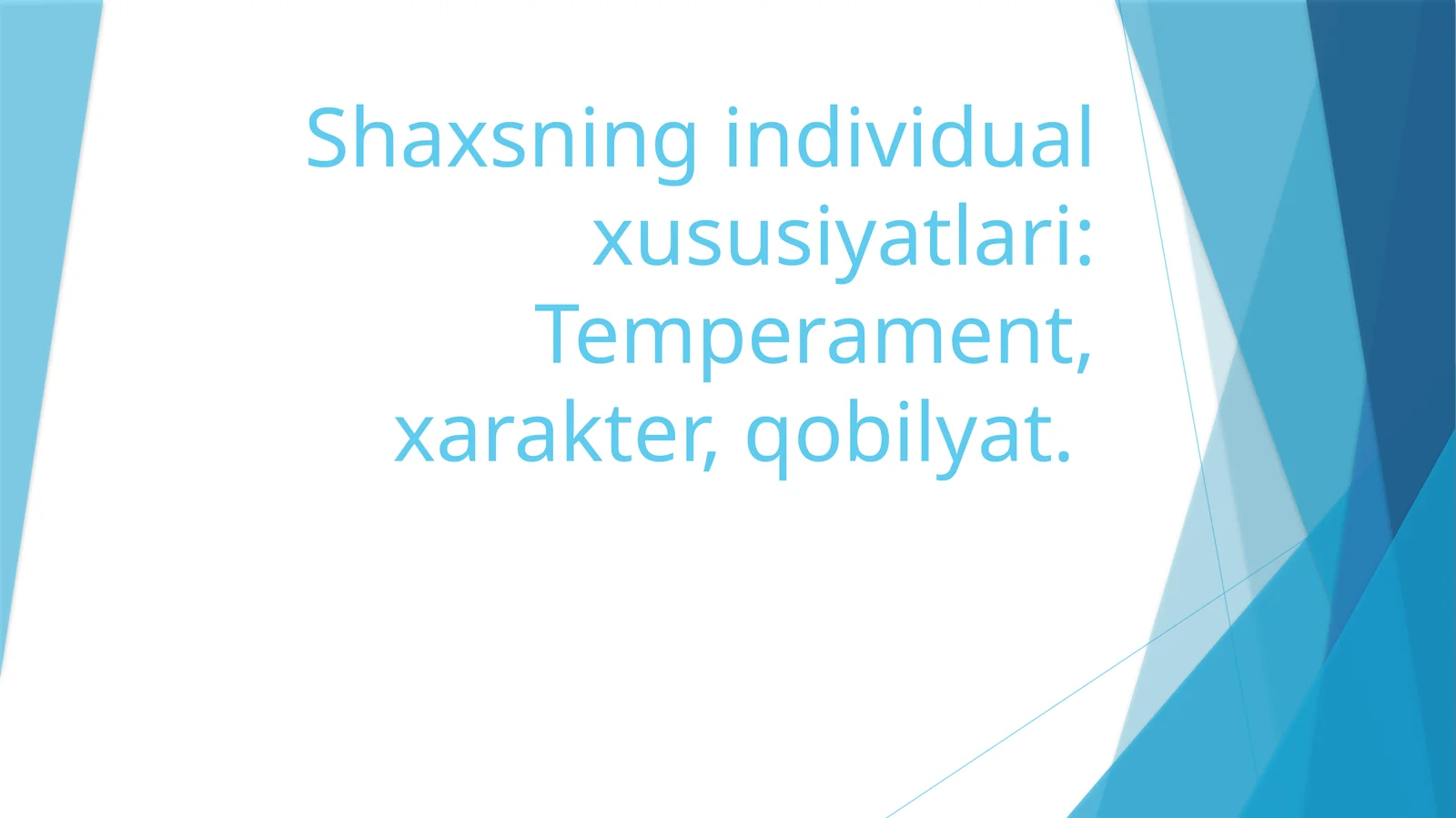 Shaxsning individual xususiyatlari: Temperament, xarakter, qobilyat