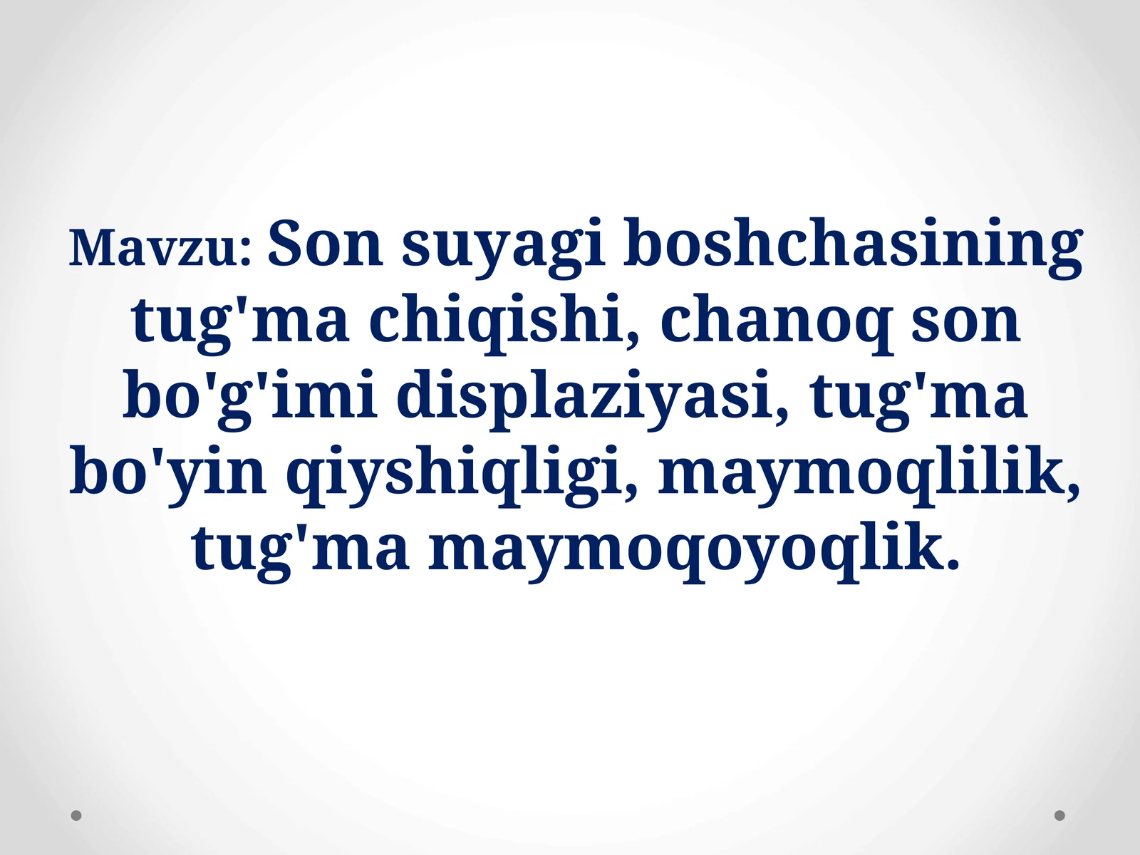 Son suyagi boshchasining tug'ma chiqishi, chanoq son bo'g'imi displaziyasi, tug'ma bo'yin qiyshiqligi, maymoqlilik, tug'ma maymoqoyoqlik