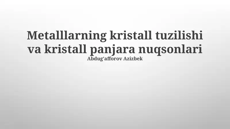 Metalllarning kristall tuzilishi va kristall panjara nuqsonlari