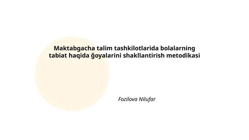 Maktabgacha talim tashkilotlarida bolalarning tabiat haqida ĝoyalarini shakllantirish metodikasi