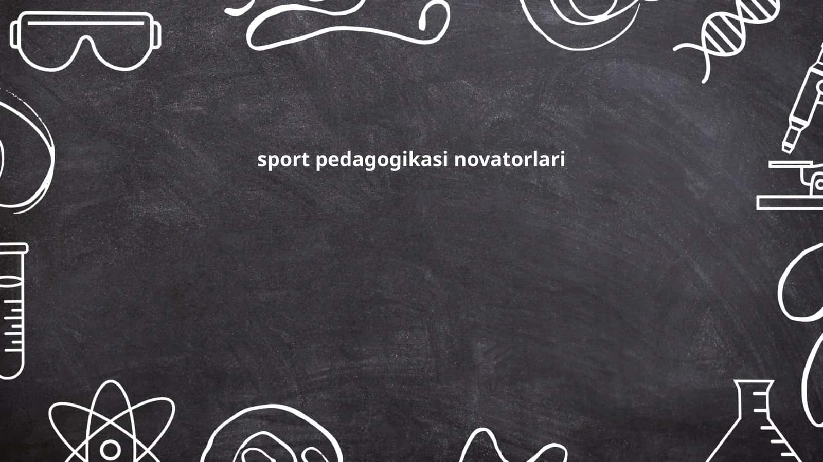 Sport pedagogikasi novatorlari