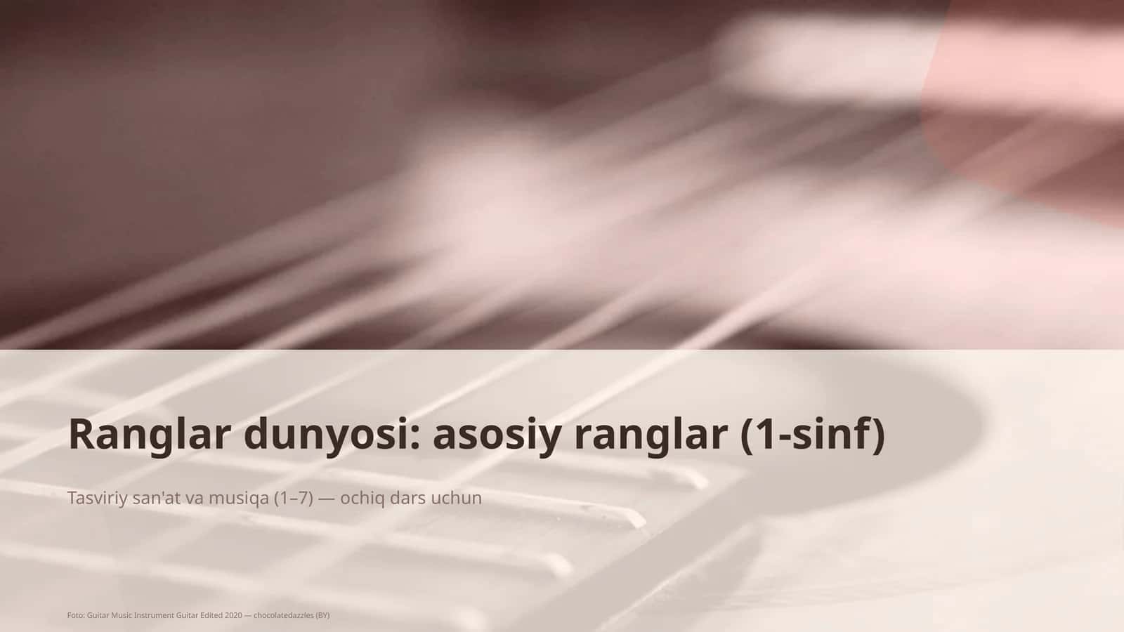 Ranglar dunyosi: asosiy ranglar (1-sinf)