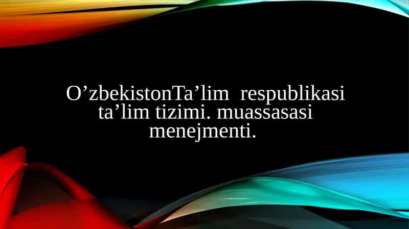 O’zbekistonTa’lim  respublikasi ta’lim tizimi. muassasasi menejmenti.