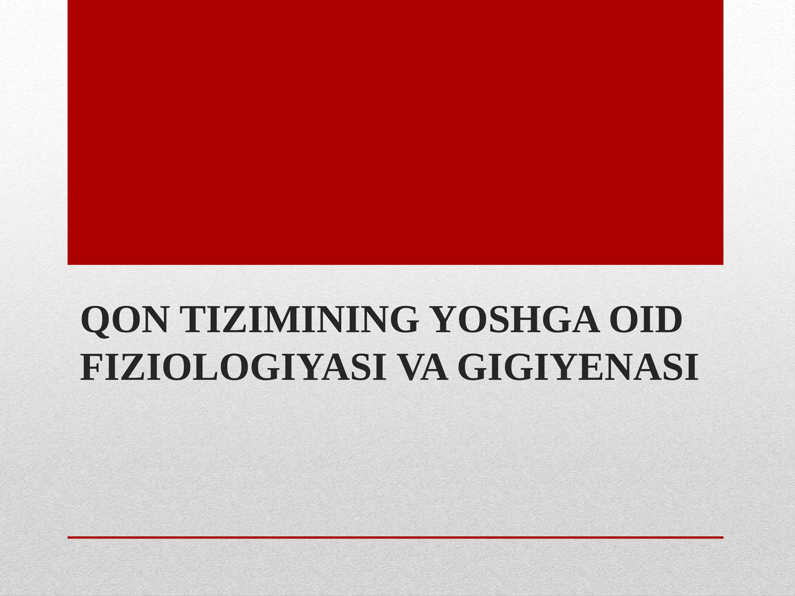 QON TIZIMINING YOSHGA OID FIZIOLOGIYASI VA GIGIYENASI