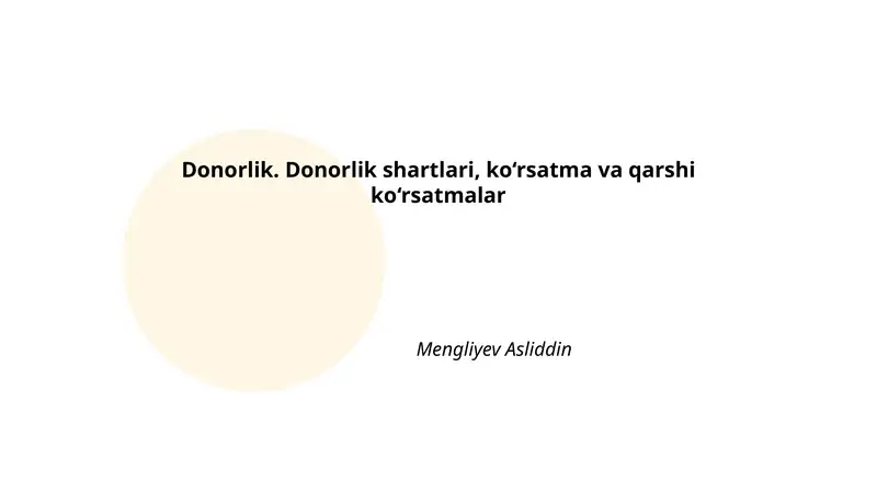 Donorlik. Donorlik shartlari, ko‘rsatma va qarshi ko‘rsatmalar