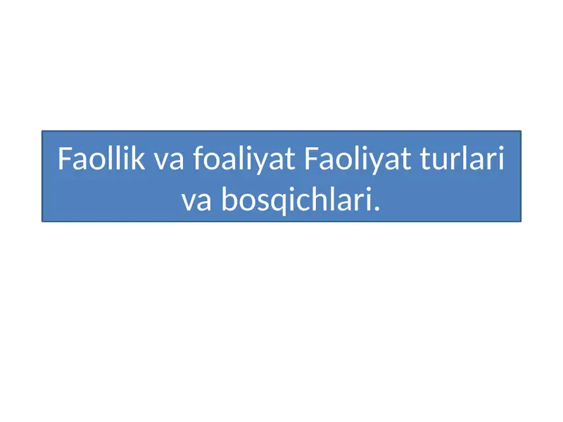 Faollik va faoliyat. Faoliyat turlari va bosqichlari