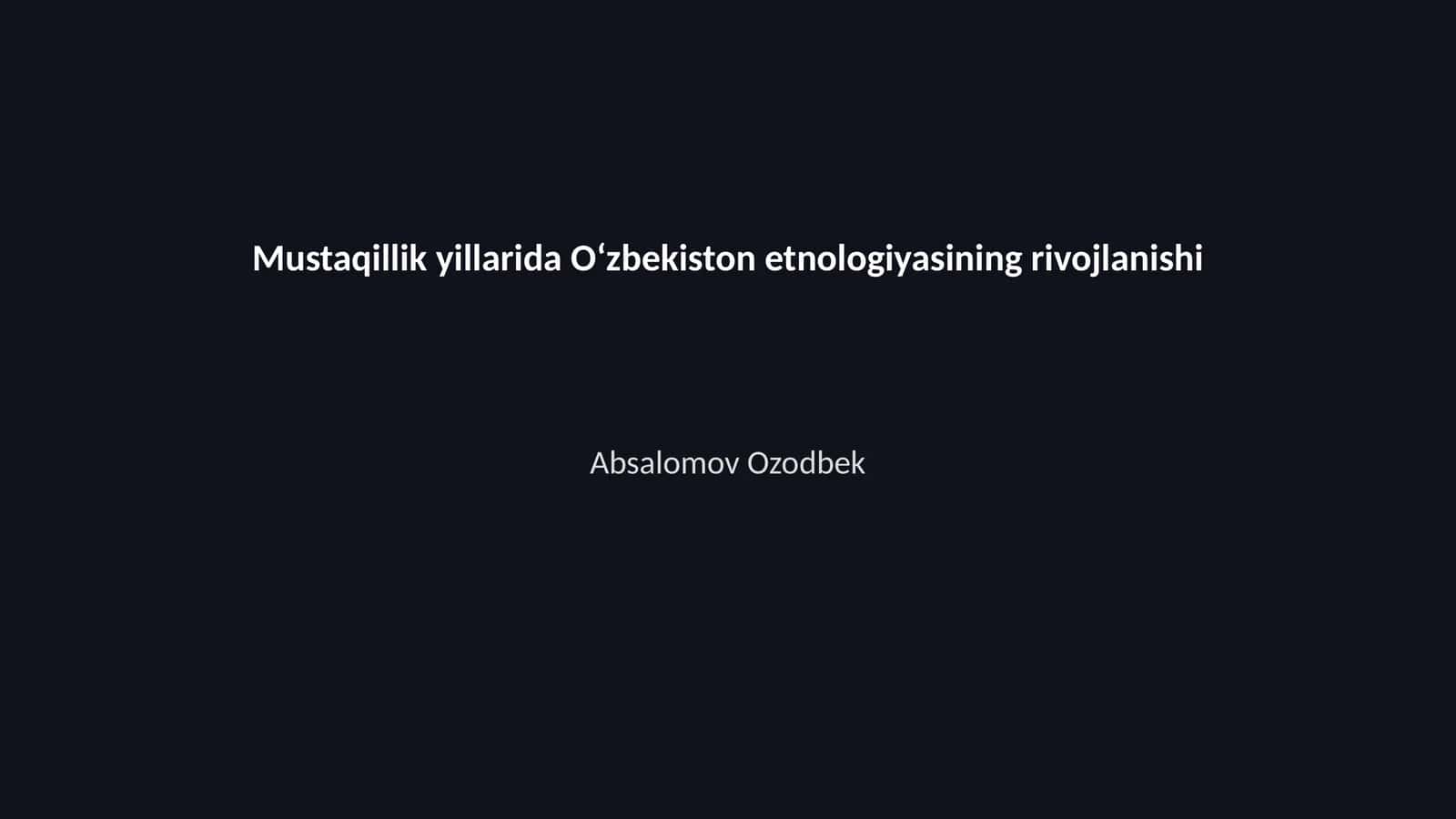 Mustaqillik yillarida Oʻzbekiston etnologiyasining rivojlanishi