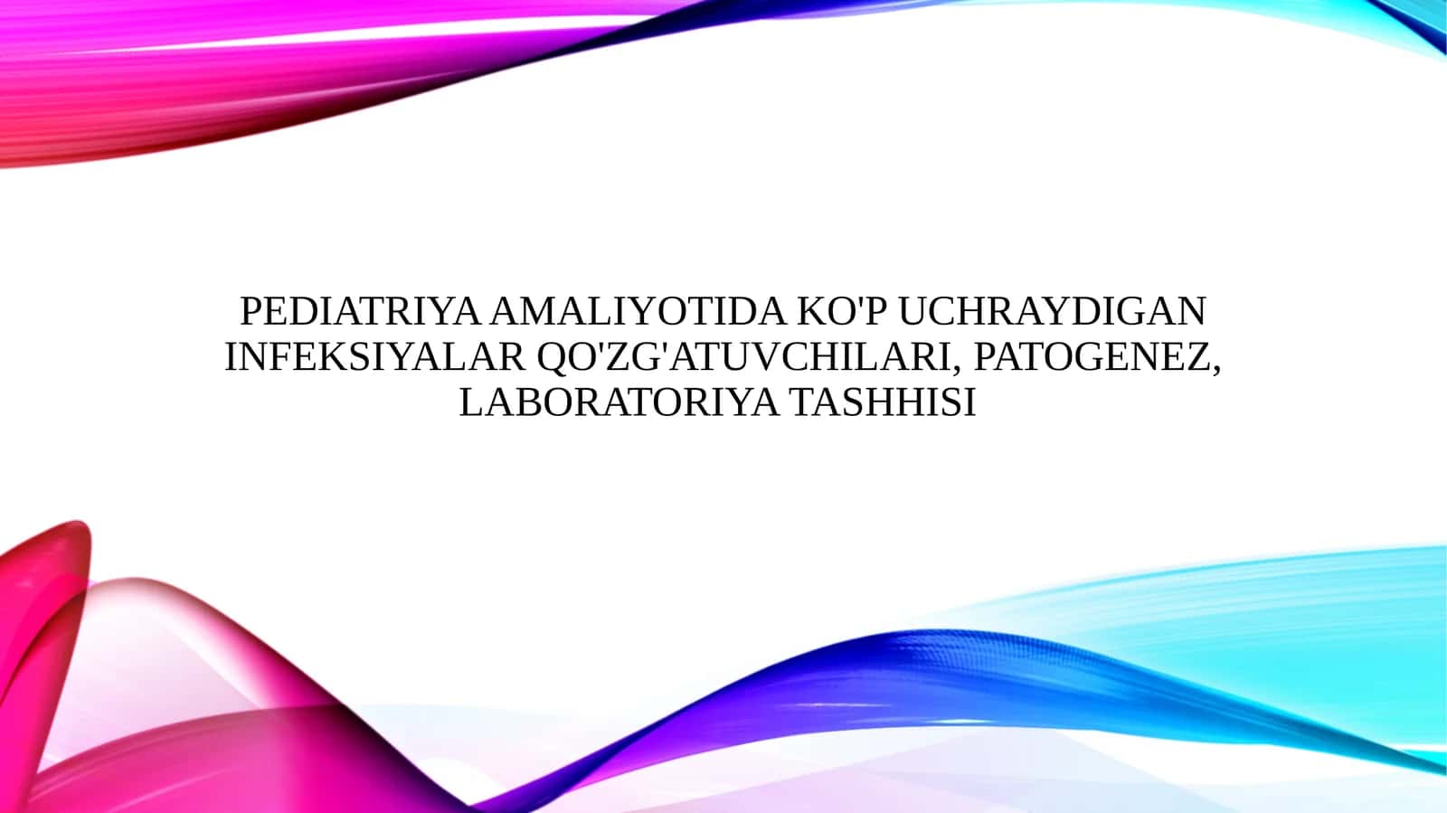 Pediatriya amaliyotida ko'p uchraydigan infeksiyalar qo'zg'atuvchilari, patogenez, laboratoriya tashhisi