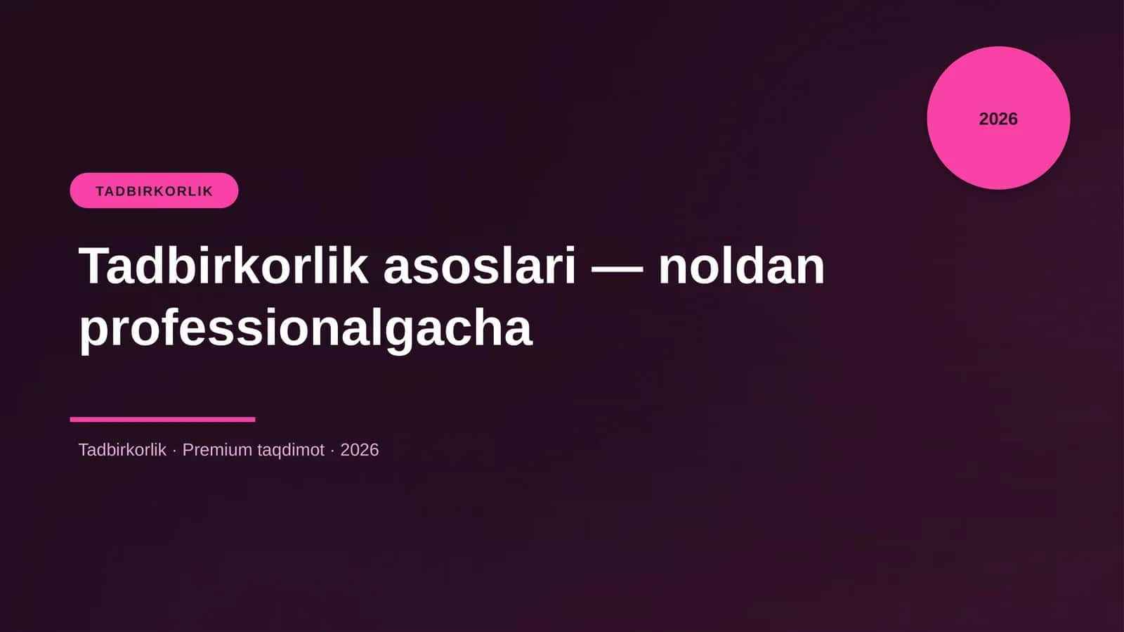 Tadbirkorlik asoslari — noldan professionalgacha