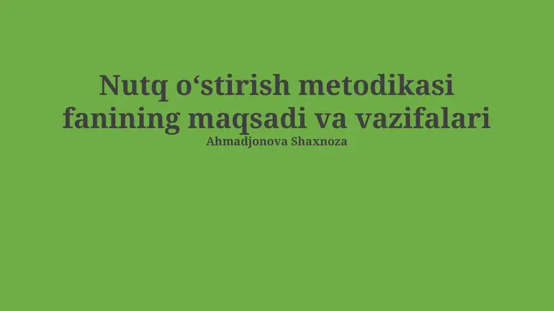 Nutq rivojlanishi metodikasi fanining maqsadi va vazifalari