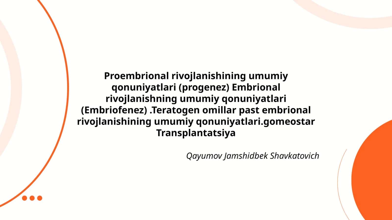 Proembrional rivojlanishining umumiy qonuniyatlari (progenez) Embrional rivojlanishning umumiy qonuniyatlari (Embriofenez)