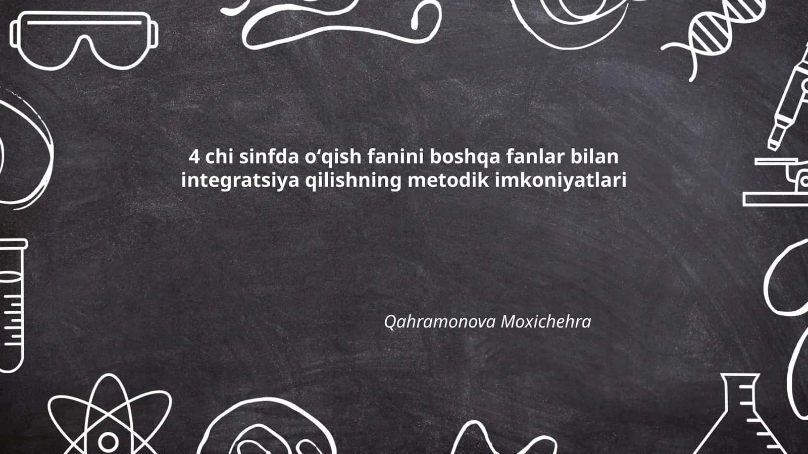 4-sinfda oʻqish fanlarini integratsiya qilishning metodik imkoniyatlari