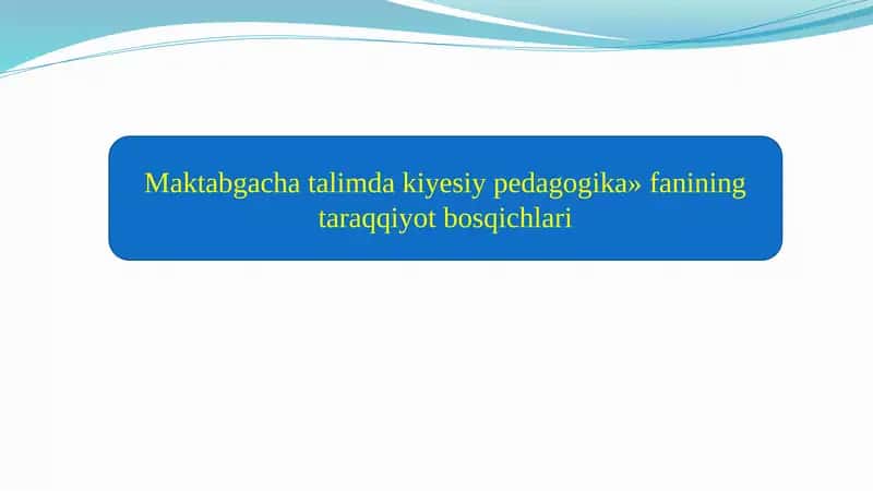 Kiyesiypedagogika fanining taraqqiyot bosqichlari