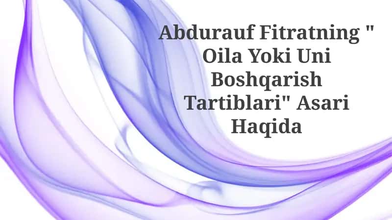 Abdurauf Fitratning " Oila Yoki Uni Boshqarish Tartiblari"