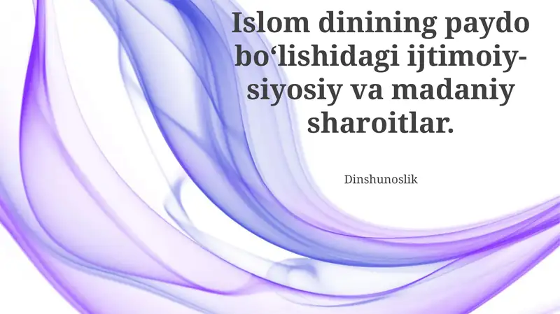Islom dinining paydo bo‘lishidagi ijtimoiy-siyosiy va madaniy sharoitlar