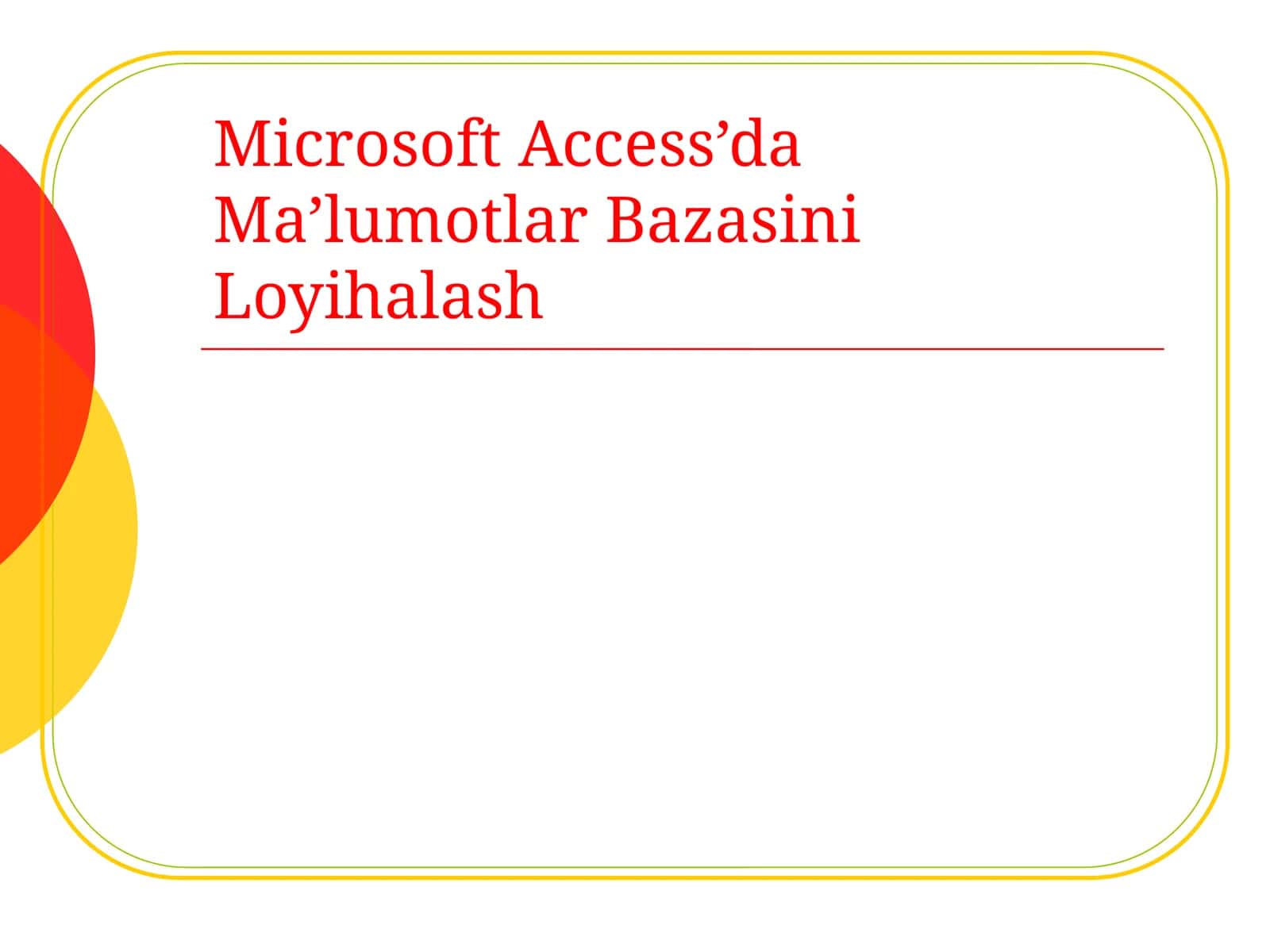 Microsoft Access'da Ma'lumotlar Bazasini Loyihalash