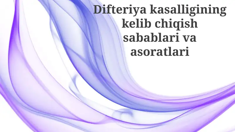 Difteriya kasalligining kelib chiqish sabablari va asoratlari