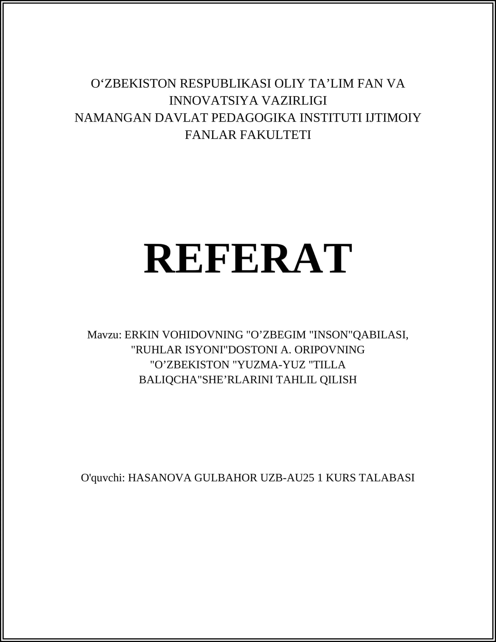 ERKIN VOHIDOVNING "O’ZBEGIM "INSON"QABILASI, "RUHLAR ISYONI"DOSTONI A. ORIPOVNING "O’ZBEKISTON "YUZMA-YUZ "TILLA BALIQCHA"SHE’RLARINI TAHLIL QILISH