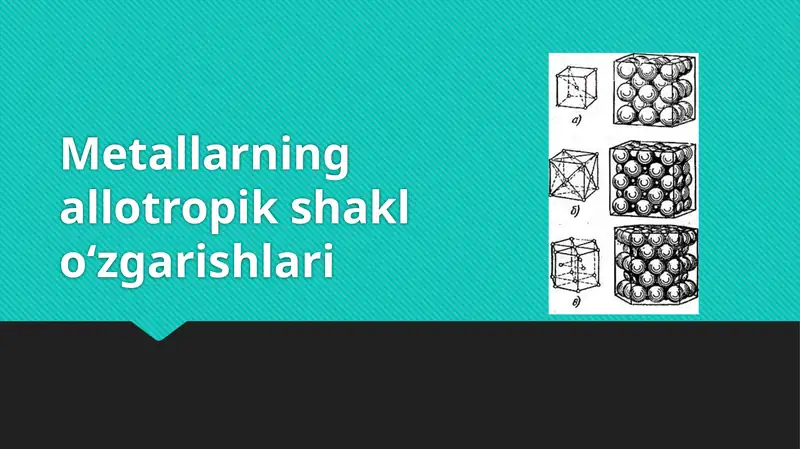 Metallarning allotropik shakl o‘zgarishlari