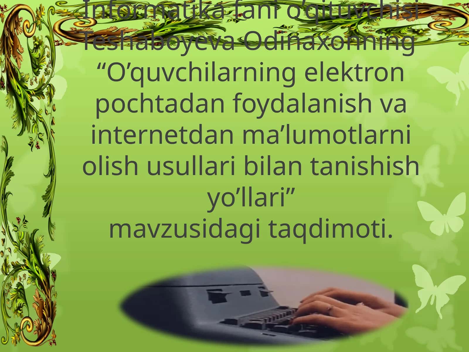 O’quvchilarning elektron pochtadan foydalanish va internetdan ma’lumotlarni olish usullari bilan tanishish yo’llari